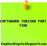 CAPTADORA TURISMO PART TIME