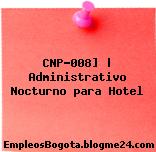 CNP-008] | Administrativo Nocturno para Hotel