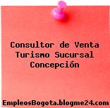 Consultor de Venta Turismo Sucursal Concepción