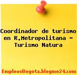 Coordinador de turismo en R.Metropolitana – Turismo Natura