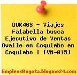 DUK463 – Viajes Falabella busca Ejecutivo de Ventas Ovalle en Coquimbo en Coquimbo | [VN-015]