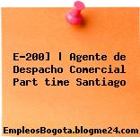 E-200] | Agente de Despacho Comercial Part time Santiago