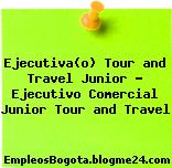 Ejecutiva(o) Tour and Travel Junior – Ejecutivo Comercial Junior Tour and Travel