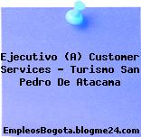 Ejecutivo (A) Customer Services – Turismo San Pedro De Atacama
