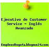 Ejecutivo de Customer Service – Inglés Avanzado