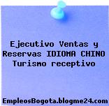 Ejecutivo Ventas y Reservas IDIOMA CHINO Turismo receptivo