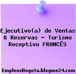 Ejecutivo(a) de Ventas & Reservas – Turismo Receptivo FRANCÉS