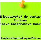 Ejecutivo(a) de Ventas Turismo Emisivo-Corporativo-Backup