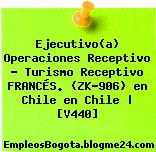 Ejecutivo(a) Operaciones Receptivo – Turismo Receptivo FRANCÉS. (ZK-906) en Chile en Chile | [V440]