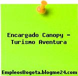 Encargado Canopy – Turismo Aventura