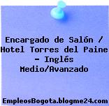 Encargado de Salón / Hotel Torres del Paine – Inglés Medio/Avanzado