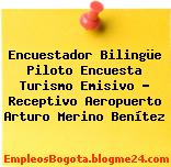 Encuestador Bilingüe Piloto Encuesta Turismo Emisivo – Receptivo Aeropuerto Arturo Merino Benítez