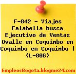 F-842 – Viajes Falabella busca Ejecutivo de Ventas Ovalle en Coquimbo en Coquimbo en Coquimbo | (L-806)