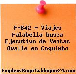 F-842 – Viajes Falabella busca Ejecutivo de Ventas Ovalle en Coquimbo