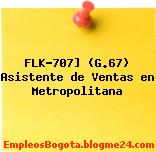 FLK-707] (G.67) Asistente de Ventas en Metropolitana