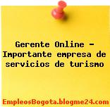 Gerente Online – Importante empresa de servicios de turismo