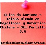 Guías de turismo – Idioma Alemán en Magallanes y Antártica Chilena – Ski Portillo S.A