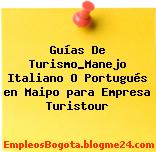 Guías De Turismo_Manejo Italiano O Portugués en Maipo para Empresa Turistour
