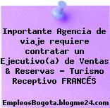 Importante Agencia de viaje requiere contratar un Ejecutivo(a) de Ventas & Reservas – Turismo Receptivo FRANCÉS