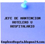JEFE DE MANTENCION HOTELERO U HOSPITALARIO