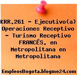 KRR.261 – Ejecutivo(a) Operaciones Receptivo – Turismo Receptivo FRANCÉS. en Metropolitana en Metropolitana