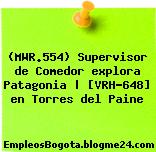 (MWR.554) Supervisor de Comedor explora Patagonia | [VRH-648] en Torres del Paine