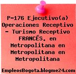 P-176 Ejecutivo(a) Operaciones Receptivo – Turismo Receptivo FRANCÉS. en Metropolitana en Metropolitana en Metropolitana