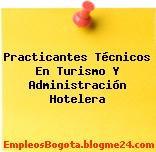 Practicantes Técnicos En Turismo Y Administración Hotelera