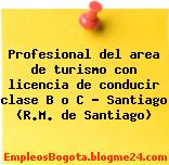 Profesional del area de turismo con licencia de conducir clase B o C – Santiago (R.M. de Santiago)