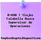 R-690 | Viajes Falabella Busca Supervisor de Operaciones