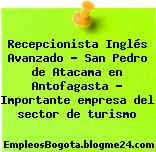 Recepcionista Inglés Avanzado – San Pedro de Atacama en Antofagasta – Importante empresa del sector de turismo