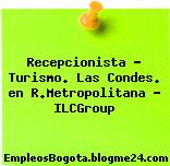 Recepcionista – Turismo. Las Condes. en R.Metropolitana – ILCGroup