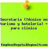 Secretaria (Técnico en turismo y hoteleria) – para clinica