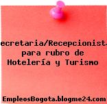 Secretaria/Recepcionista para rubro de Hotelería y Turismo