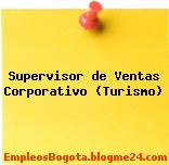 Supervisor de Ventas Corporativo (Turismo)