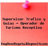 Supervisor Trafico y Guias – Operador de Turismo Receptivo