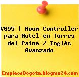 V655 | Room Controller para Hotel en Torres del Paine / Inglés Avanzado