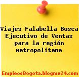 Viajes Falabella Busca Ejecutivo de Ventas para la región metropolitana