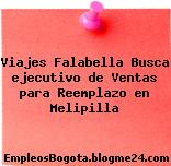 Viajes Falabella Busca ejecutivo de Ventas para Reemplazo en Melipilla