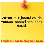 ZO-89 – Ejecutivo de Ventas Reemplazo Post Natal