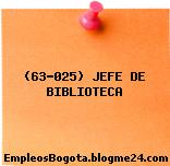 (63-025) JEFE DE BIBLIOTECA