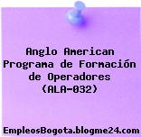 Anglo American Programa de Formación de Operadores (ALA-032)