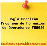 Anglo American Programa de Formación de Operadores FHA030