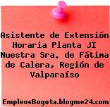 Asistente de Extensión Horaria Planta JI Nuestra Sra. de Fátima de Calera, Región de Valparaíso