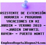 ASISTENTE DE EXTENSIÓN HORARIA – PROGRAMA VACACIONES EN MI JARDIN – VERANO 2019 – “JARDIN INFANTIL RAYEN” – PUERTO MONTT