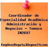 Coordinador de Especialidad Académica Administración y Negocios – Temuco IN2697