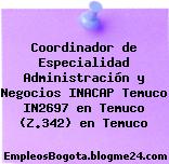 Coordinador de Especialidad Administración y Negocios INACAP Temuco IN2697 en Temuco (Z.342) en Temuco