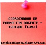 COORDINADOR DE FORMACIÓN DOCENTE – IQUIQUE [K353]