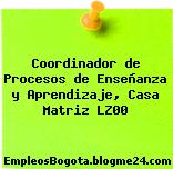 Coordinador de Procesos de Enseñanza y Aprendizaje, Casa Matriz LZ00