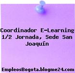 Coordinador E-Learning 1/2 Jornada, Sede San Joaquín